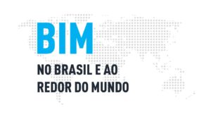 Implementação de BIM no Brasil e ao redor do mundo